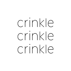 
Crinkle Crinkle Crinkle（クリンクルクリンクルクリンクル）