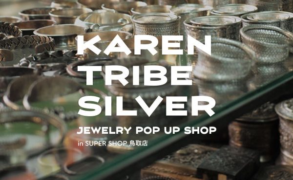 “KAREN TRIBE SILVER” JEWELRY POP UP SHOP in SUPER SHOP 鳥取店