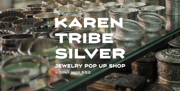 “KAREN TRIBE SILVER” JEWELRY POP UP SHOP in SUPER SHOP 鳥取店